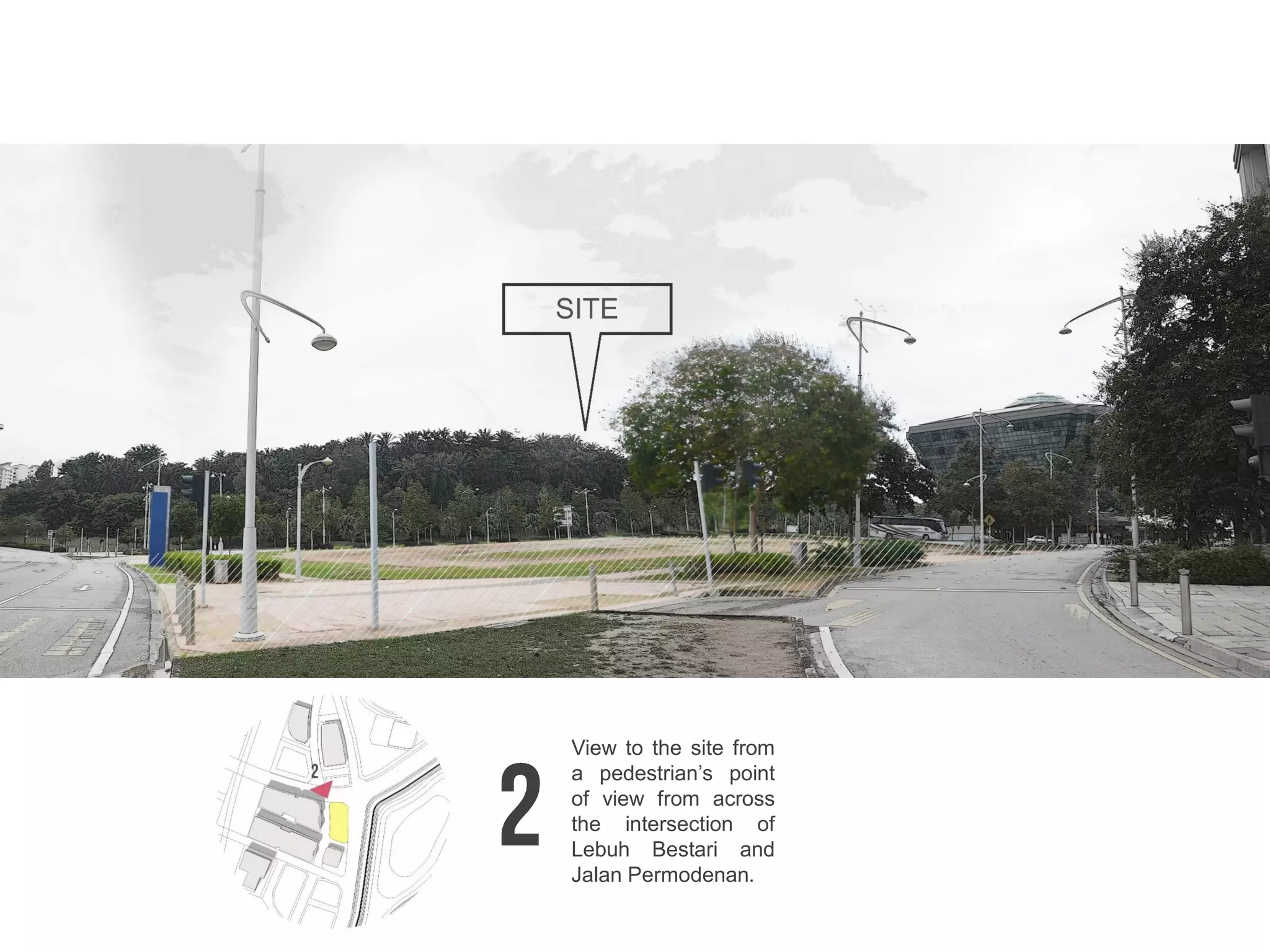 View to the site from
a pedestrian’s point
of view from across
the intersection of
Lebuh Bestari and
Jalan Permodenan.
 