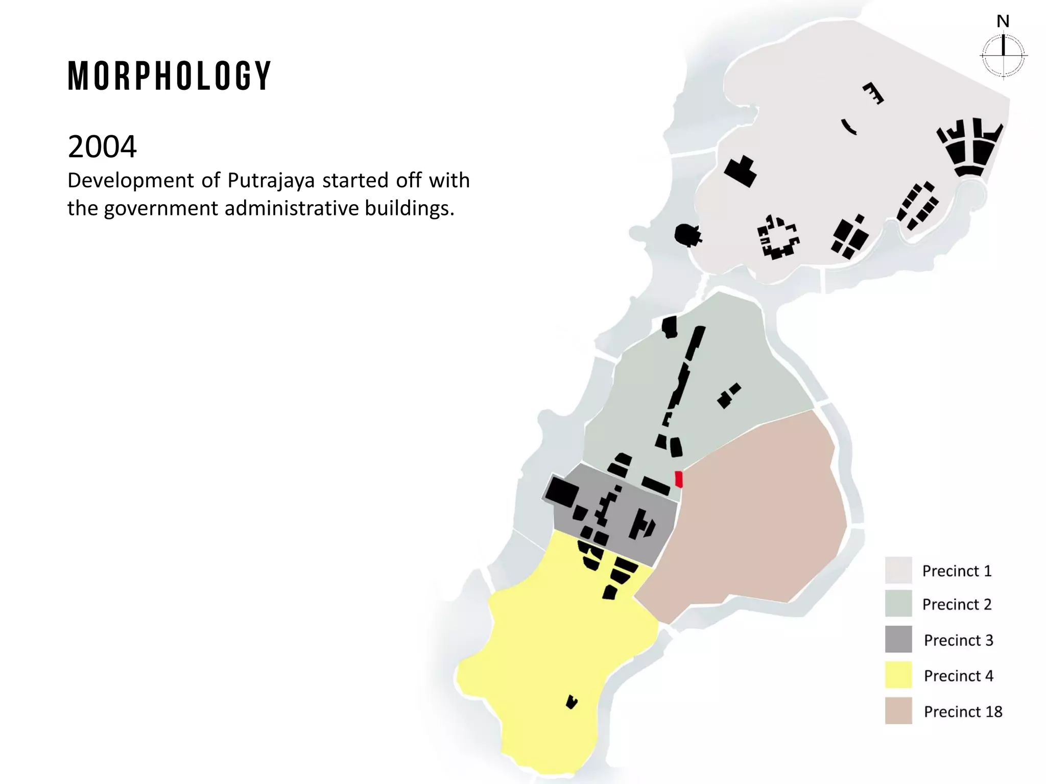 2004
Development of Putrajaya started off with
the government administrative buildings.
 