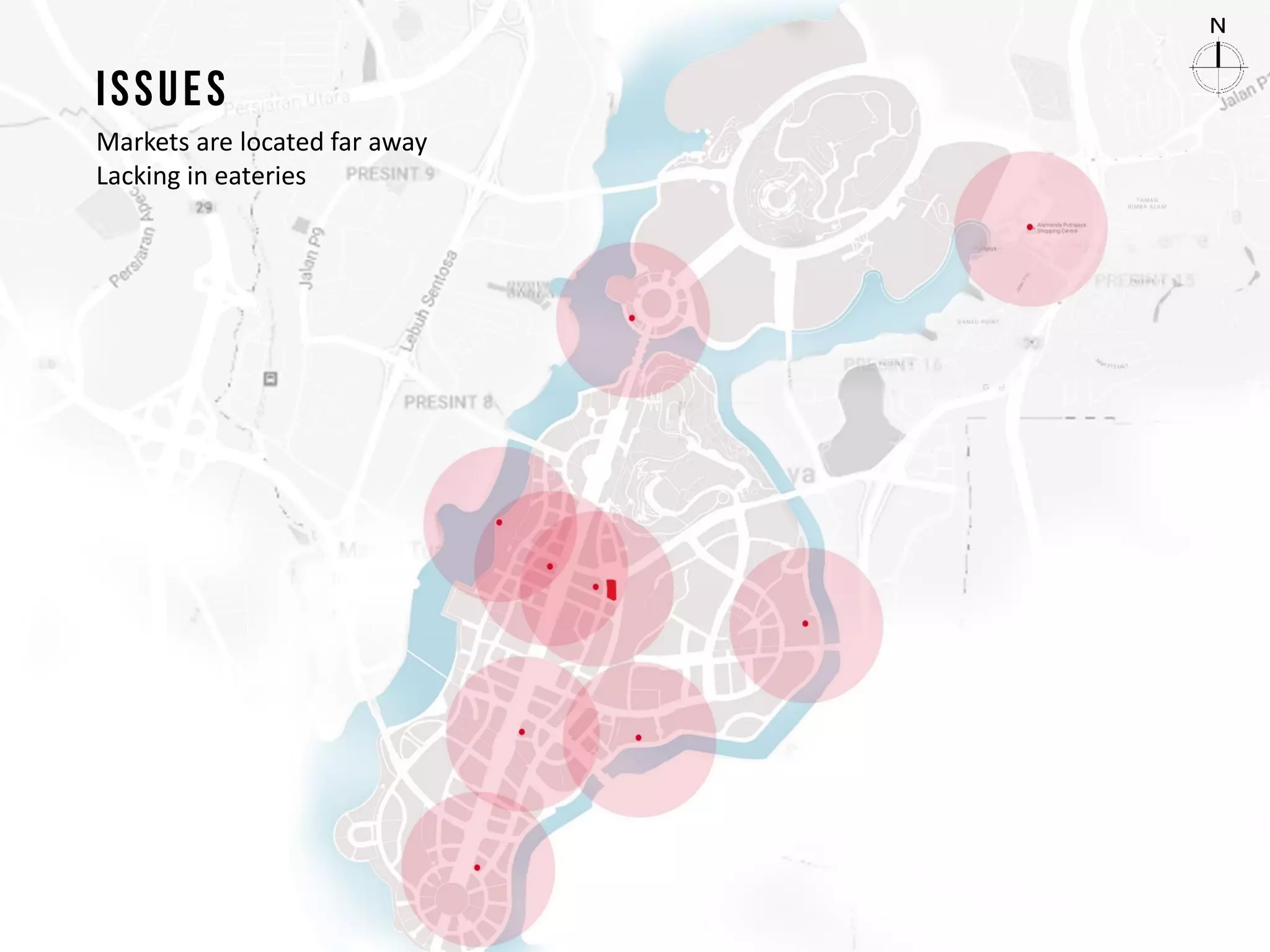 Markets are located far away
Lacking in eateries
 