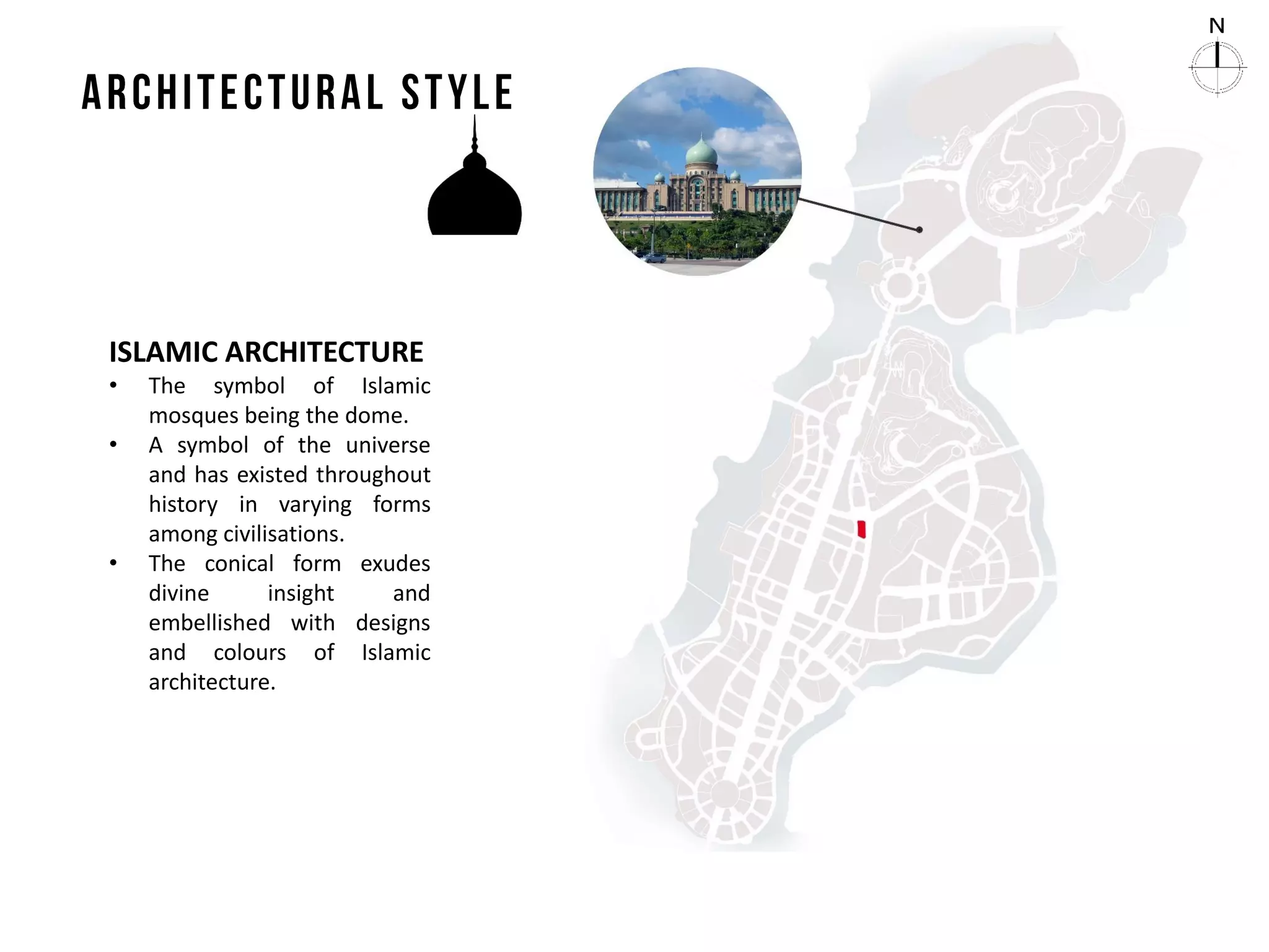 ISLAMIC ARCHITECTURE
• The symbol of Islamic
mosques being the dome.
• A symbol of the universe
and has existed throughout
history in varying forms
among civilisations.
• The conical form exudes
divine insight and
embellished with designs
and colours of Islamic
architecture.
 