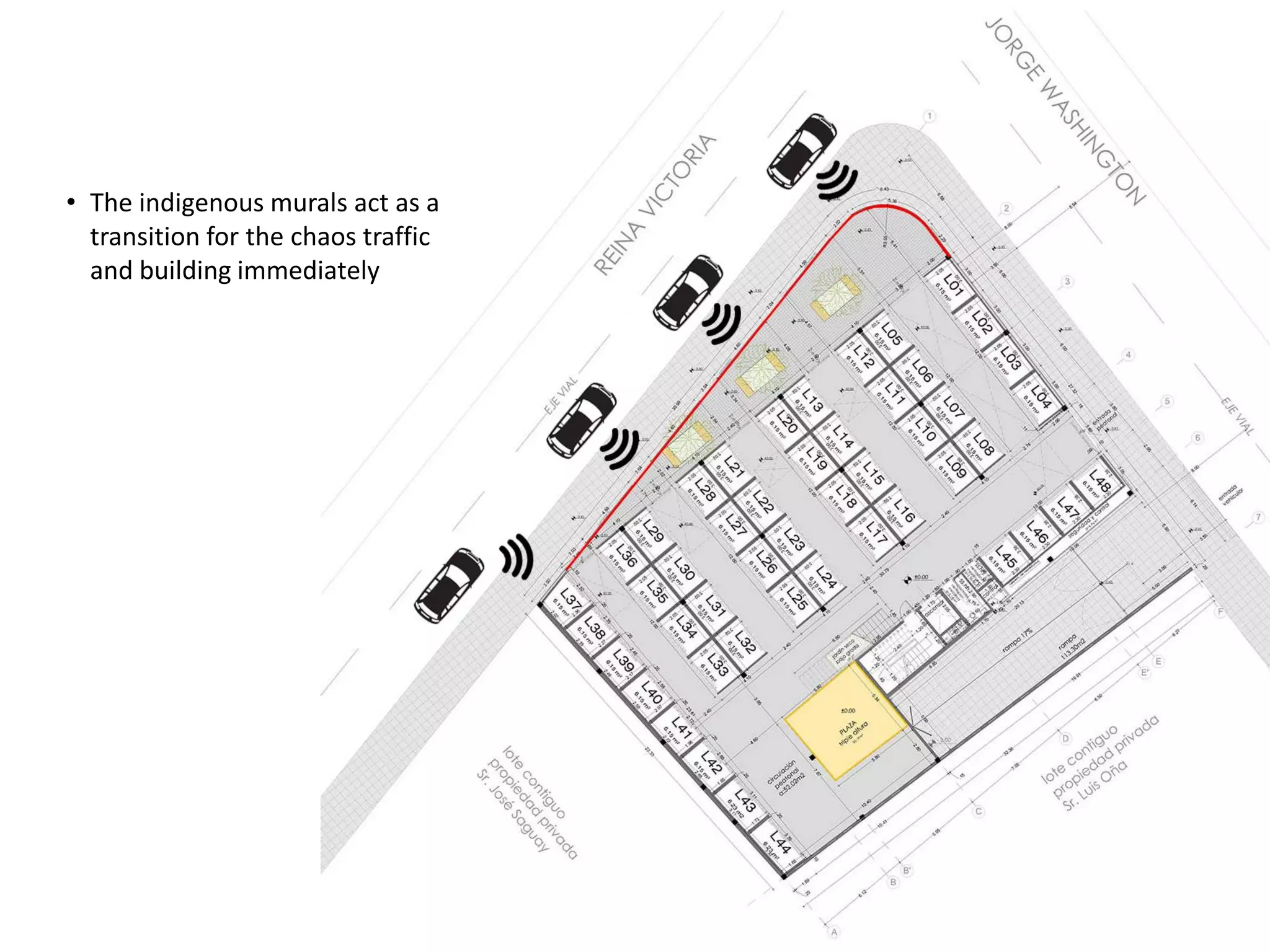 • The indigenous murals act as a
transition for the chaos traffic
and building immediately
 