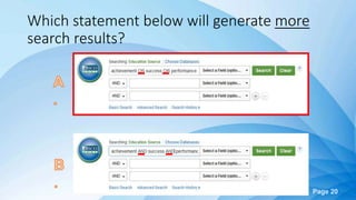 Page 20
Which statement below will generate more
search results?
 