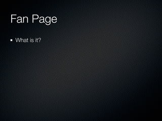 Fan Page
What is it?
 