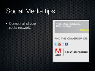 Social Media tips
 Connect all of your
 social networks
 
