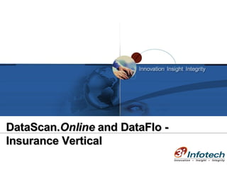 DataScan. Online  and DataFlo -  Insurance Vertical 
