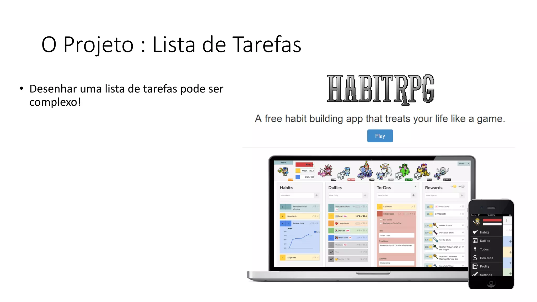 O Projeto : Lista de Tarefas 
•Desenhar uma lista de tarefas pode ser complexo!  