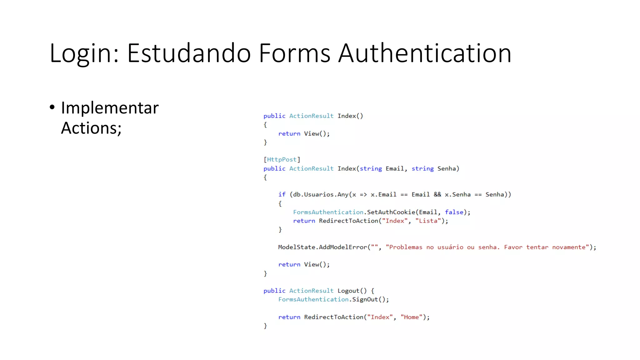 Login: Estudando Forms Authentication 
•Implementar Actions;  