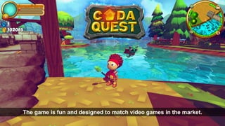 The game is fun and designed to match video games in the market.
 