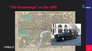 3
“The Knowledge” vs the GPS
 