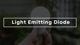Light Emitting Diode
 