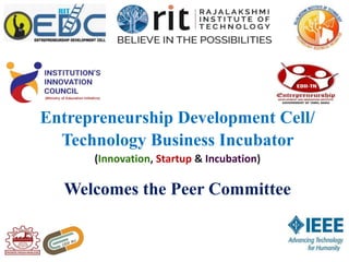 Entrepreneurship Development Cell/
Technology Business Incubator
(Innovation, Startup & Incubation)
Welcomes the Peer Committee
 