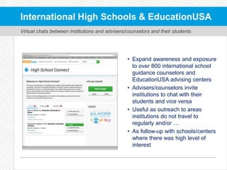 International High Schools & EducationUSA
• Expand awareness and exposure
to over 800 international school
guidance counse...