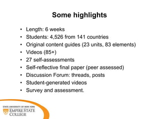 Some highlights
• Length: 6 weeks
• Students: 4,526 from 141 countries
• Original content guides (23 units, 83 elements)
•...
