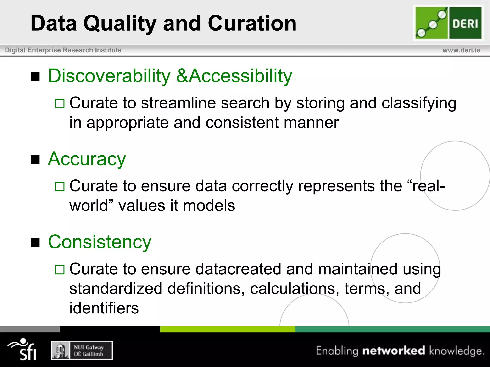 What is Data Curation?Data GovernanceConvergence of data quality, data management, business process management, and risk managementData Curation is a complimentary activityPart of overall data governance strategy for organization Data Curator = Data Steward  ??Overlapping terms between communities