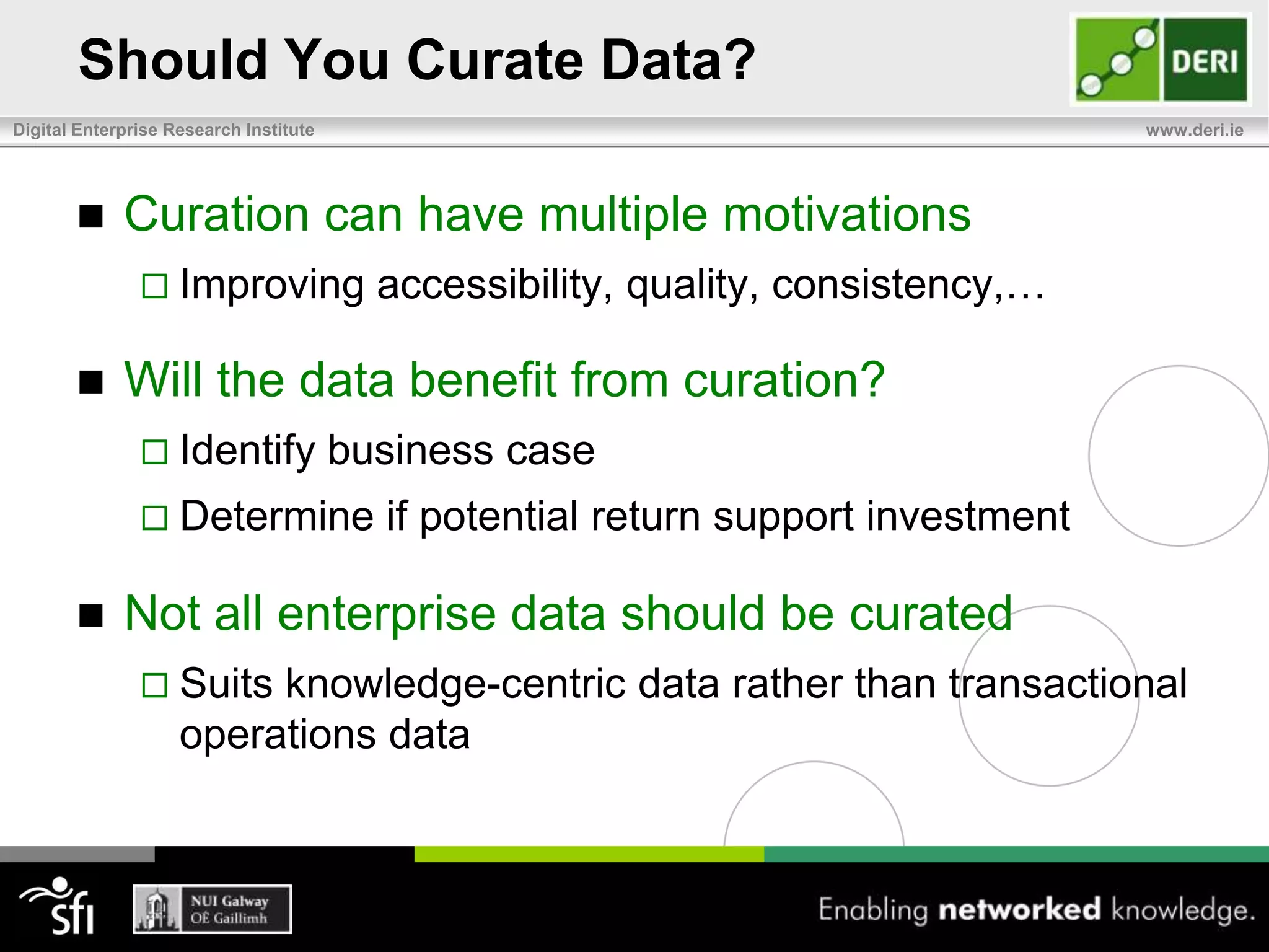 Data Quality and CurationProvenance & ReputationCurate to track source of data and determine reputationCurate to include the objectivity of the source/producerIs the information unbiased, unprejudiced, and impartial?Or does it come from a reputable but partisan source?Other dimensions discussed in chapter