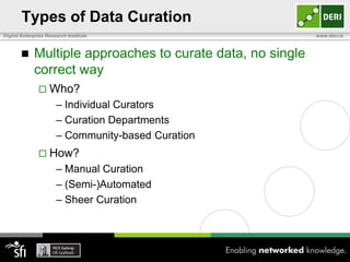 How to Curate Data<br />Data Curation is a large field with sophisticated techniques and processes<br />Sectionprovides hi...