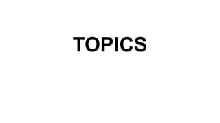 TOPICS
 