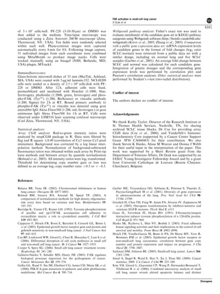 of 3 Â 105
cells/well. PF-228 (3-10-30 mM) or DMSO was
then added to the medium. Time-lapse microscopy was
conducted using a Zeiss Axiovert 200 M microscope (Zeiss,
Thornwood, NY, USA). Ten ﬁelds were randomly selected
within each well. Phase-contrast images were captured
automatically every 6 min for 8 h. Following image capture,
51 individual images from each coordinate were combined
using MetaMorph to produce image stacks. Cells were
tracked manually using an ImageJ (NIH, Bethesda, MD,
USA) plugin, MTrackJ.
Immunoﬂuorescence
Glass-bottom microwell dishes of 35 mm (MatTek, Ashland,
MA, USA) were coated with 5 mg/ml laminin-332. NCI-H209
cells were seeded at a density of 2.5 Â 104
cells/dish with PF-
228 or DMSO. After 12 h, adherent cells were ﬁxed,
permeabilized and incubated with Hoechst (1:1000, blue,
Invitrogen), phalloidin (1:2000, green, Invitrogen) and phos-
pho-FAK (Tyr397
) (1:200, BioSource) or vinculin antibody
(1:200, Sigma) for 2 h at RT. Bound primary antibody to
phospho-FAK (Tyr397
) or vinculin was detected using goat
antirabbit IgG Alexa Fluor568 (1:200, red, Invitrogen ) or goat
antimouse IgG Alexa Fluor568 for 1 h at RT. Cells were
observed under LSM510 laser scanning confocal microscope
(Carl Zeiss, Thornwood, NY, USA).
Statistical analyses
Array CGH analysis: Red-to-green intensity ratios were
analyzed by snapCGH package in R. Data were ﬁltered by
ﬂag and R square p0.49 (correlation of Cy3 versus Cy5 pixel
intensities). Background was corrected by a log linear inter-
polation method. Normalization of background-subtracted
ﬂuorescence ratios was obtained within each array by Print-tip
loess methods and between arrays by quantile normalization
(Bolstad et al., 2003). All intensity ratios were log2 transformed.
Threshold for determining copy number gain or loss was
deﬁned as an average log2 copy number ratio 40.3 or oÀ0.3.
Webgestalt pathway analysis: Fisher’s exact test was used to
evaluate enrichment of the candidate gene set in KEGG pathway
categories using Webgestalt software (http://bioinfo.vanderbilt.edu/
webgestalt) (Kirov et al., 2005; Zhang et al., 2005). Comparison
with a public gene expression data set: mRNA expression levels
of candidate genes in the format of fold changes (log2 ratio
SCLC/normal) were retrieved from a public data set with a
similar design, including six normal lung and ﬁve SCLC
samples (Garber et al., 2001). An average fold change between
SCLC and normal was calculated for each candidate gene.
Integration of genetic dosages and the corresponding gene
expression levels was performed by correlation plot and
Pearson’s correlation analyses. Other statistical analyses were
performed by Student’s t-test (two-tailed distribution).
Conﬂict of interest
The authors declare no conﬂict of interest.
Acknowledgements
We thank Kathy Taylor, Director of the Research Institute at
St Thomas Health Services, Nashville, TN, for sharing
archived SCLC tissue blocks; Dr Coe for providing array
CGH data (Coe et al., 2006); and Vanderbilt’s Immuno-
histochemistry Core (supported by a Cancer Center Support
Grant 5P30 CA068485) for their contribution. We also
thank Steven K Hanks, Alissa M Weaver and Donna J Webb
for their useful input in the interpretation of the paper. This
work was supported by a Merit Review grant from the
Department of Veterans Affairs. Dr Ocak was supported by an
IASLC Young Investigator Fellowship Award and by a grant
from Universite´ Catholique de Louvain (Bourse Clinicien-
Chercheur), Belgium.
References
Balsara BR, Testa JR. (2002). Chromosomal imbalances in human
lung cancer. Oncogene 21: 6877–6883.
Bolstad BM, Irizarry RA, Astrand M, Speed TP. (2003). A
comparison of normalization methods for high density oligonucleo-
tide array data based on variance and bias. Bioinformatics 19:
185–193.
Burridge K, Turner CE, Romer LH. (1992). Tyrosine phosphorylation
of paxillin and pp125FAK accompanies cell adhesion to
extracellular matrix: a role in cytoskeletal assembly. J Cell Biol
119: 893–903.
Cappuzzo F, Hirsch FR, Rossi E, Bartolini S, Ceresoli GL, Bemis L
et al. (2005). Epidermal growth factor receptor gene and protein and
geﬁtinib sensitivity in non-small-cell lung cancer. J Natl Cancer Inst
97: 643–655.
Coe BP, Lockwood WW, Girard L, Chari R, Macaulay C, Lam S et al.
(2006). Differential disruption of cell cycle pathways in small cell
and non-small cell lung cancer. Br J Cancer 94: 1927–1935.
Cooper S, Spiro SG. (2006). Small cell lung cancer: treatment review.
Respirology 11: 241–248.
Gabarra-Niecko V, Schaller MD, Dunty JM. (2003). FAK regulates
biological processes important for the pathogenesis of cancer.
Cancer Metastasis Rev 22: 359–374.
Gallia GL, Rand V, Siu IM, Eberhart CG, James CD, Marie SK et al.
(2006). PIK3CA gene mutations in pediatric and adult glioblastoma
multiforme. Mol Cancer Res 4: 709–714.
Garber ME, Troyanskaya OG, Schluens K, Petersen S, Thaesler Z,
Pacyna-Gengelbach M et al. (2001). Diversity of gene expression
in adenocarcinoma of the lung. Proc Natl Acad Sci USA 98:
13784–13789.
Greulich H, Chen TH, Feng W, Janne PA, Alvarez JV, Zappaterra M
et al. (2005). Oncogenic transformation by inhibitor-sensitive and
-resistant EGFR mutants. PLoS Med 2: e313.
Guan JL, Trevithick JE, Hynes RO. (1991). Fibronectin/integrin
interaction induces tyrosine phosphorylation of a 120-kDa protein.
Cell Regul 2: 951–964.
Hanks SK, Ryzhova L, Shin NY, Brabek J. (2003). Focal adhesion
kinase signaling activities and their implications in the control of cell
survival and motility. Front Biosci 8: d982–d996.
Hirsch FR, Varella-Garcia M, Bunn Jr PA, Di Maria MV, Veve R,
Bremmes RM et al. (2003). Epidermal growth factor receptor in
non-small-cell lung carcinomas: correlation between gene copy
number and protein expression and impact on prognosis. J Clin
Oncol 21: 3798–3807.
Jackman DM, Johnson BE. (2005). Small-cell lung cancer. Lancet 366:
1385–1396.
Jemal A, Siegel R, Ward E, Hao Y, Xu J, Thun MJ. (2009). Cancer
statistics, 2009. CA Cancer J Clin 59: 225–249.
Kim YH, Girard L, Giacomini CP, Wang P, Hernandez-Boussard T,
Tibshirani R et al. (2006). Combined microarray analysis of small
cell lung cancer reveals altered apoptotic balance and distinct
FAK activation in small-cell lung cancer
S Ocak et al
6341
Oncogene
 