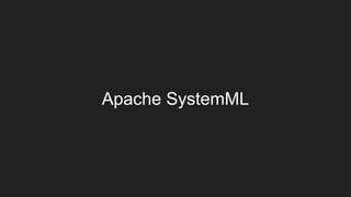Apache SystemML
 