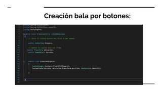 Creación bala por botones:
 