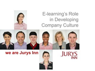 E-learning’s Role
in Developing
Company Culture

we are Jurys Inn

 