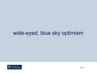wide-eyed, blue sky optimism




                          Page 4
 