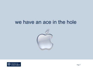 we have an ace in the hole




                             Page 7
 