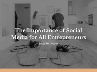 The Importance of Social Media for All Entrepreneurs