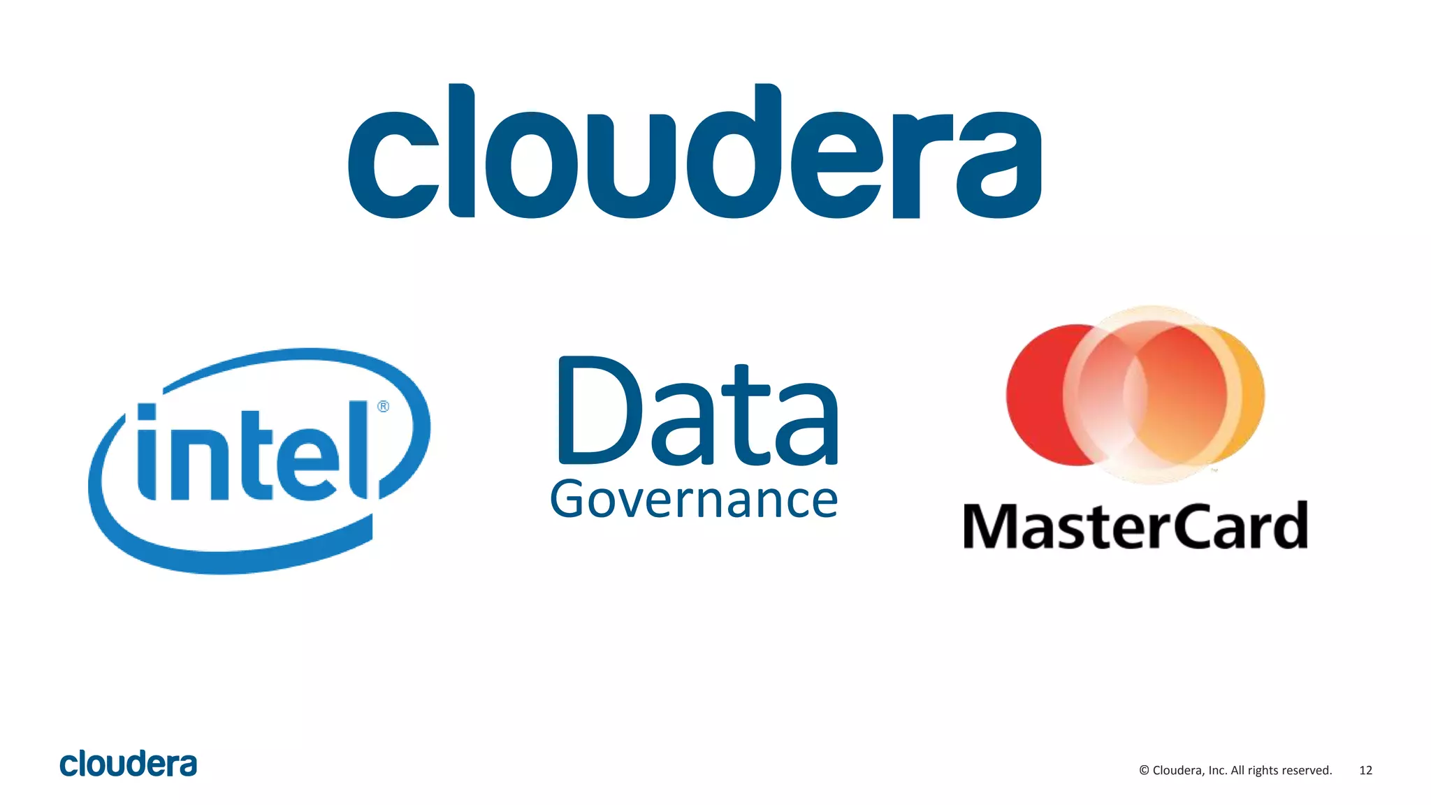 12© Cloudera, Inc. All rights reserved.
DataGovernance
 