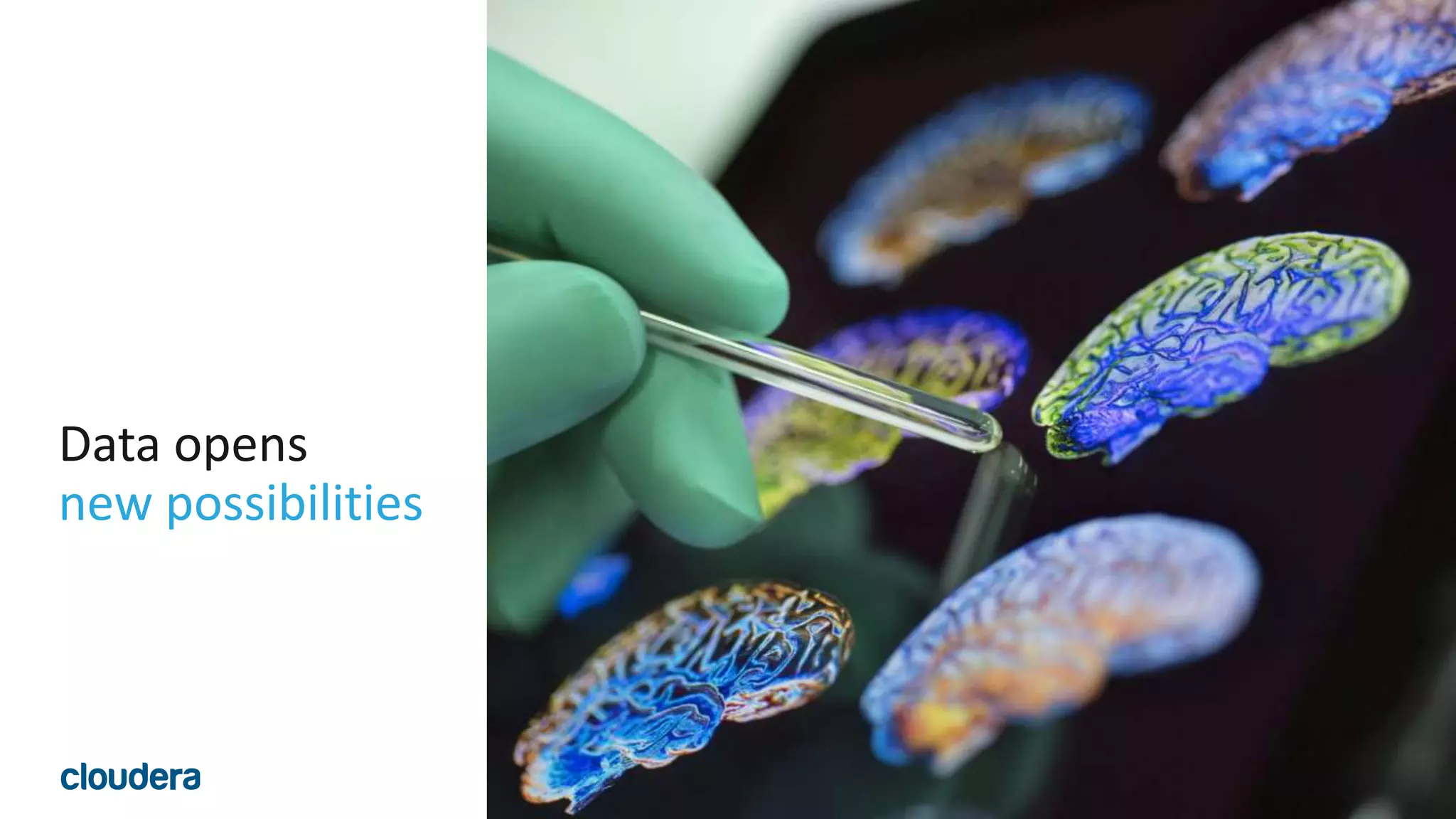 3© Cloudera, Inc. All rights reserved.
Data opens
new possibilities
 