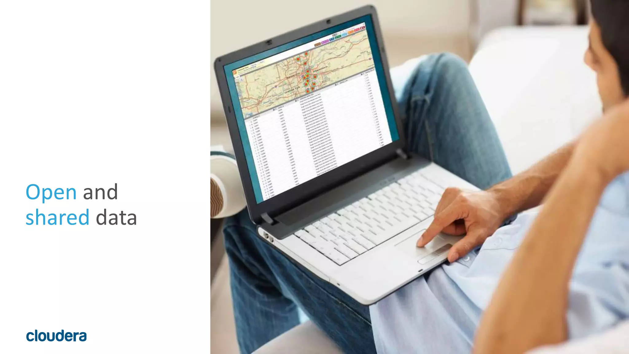 7© Cloudera, Inc. All rights reserved.
Open and
shared data
 