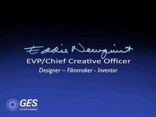 Designer – Filmmaker - Inventor	

 