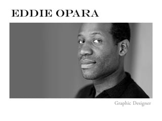 Eddie Opara
Graphic Designer
 