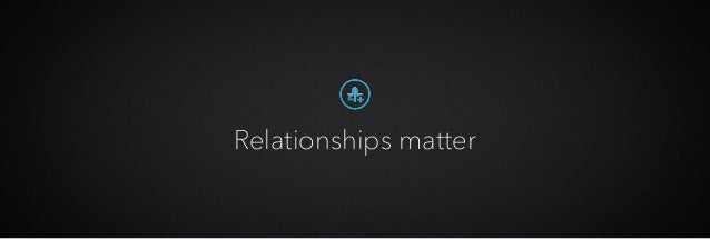 Relationships matterReferrals
 