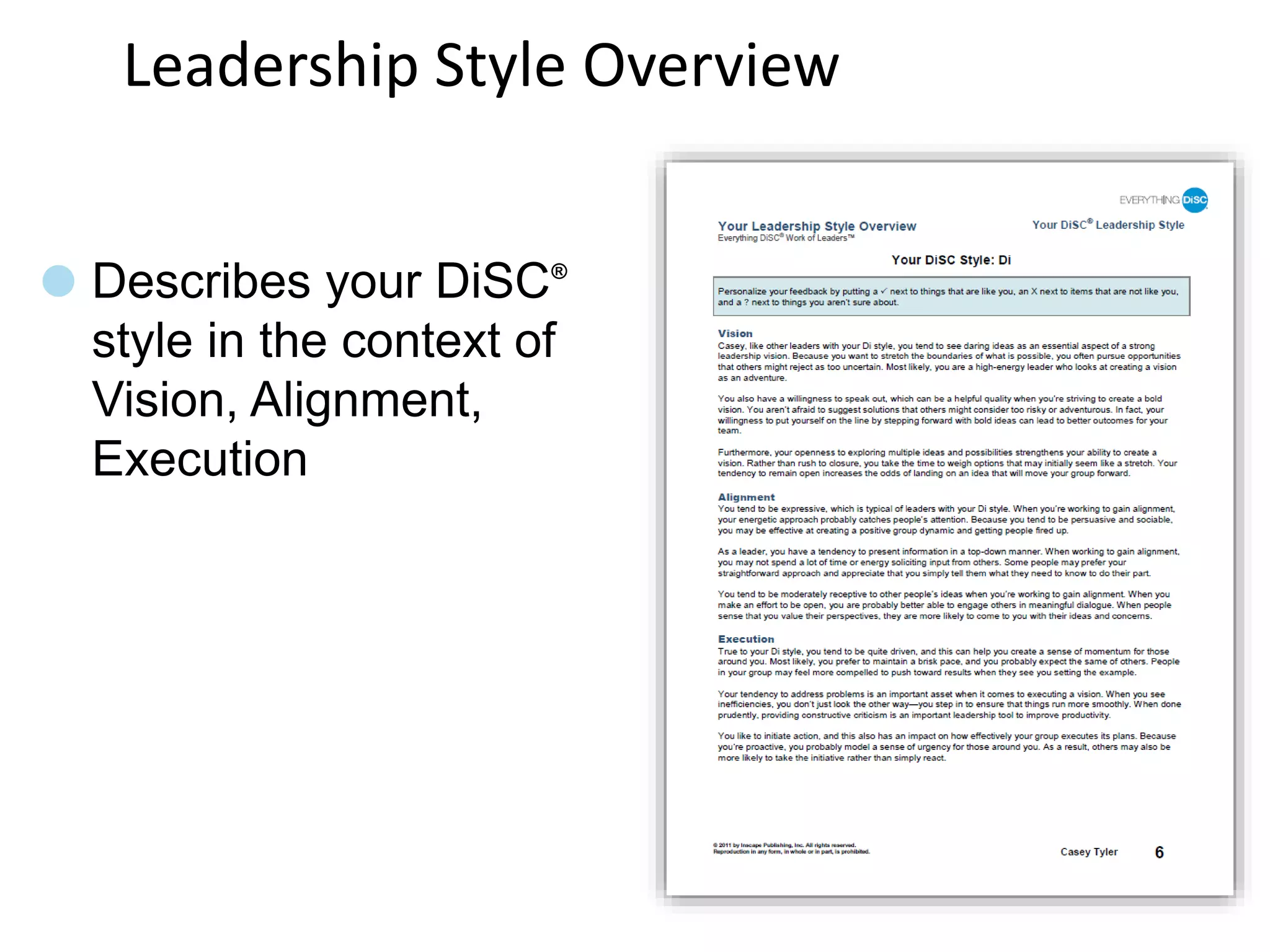 Leadership Style Overview
Describes your DiSC®
style in the context of
Vision, Alignment,
Execution
 