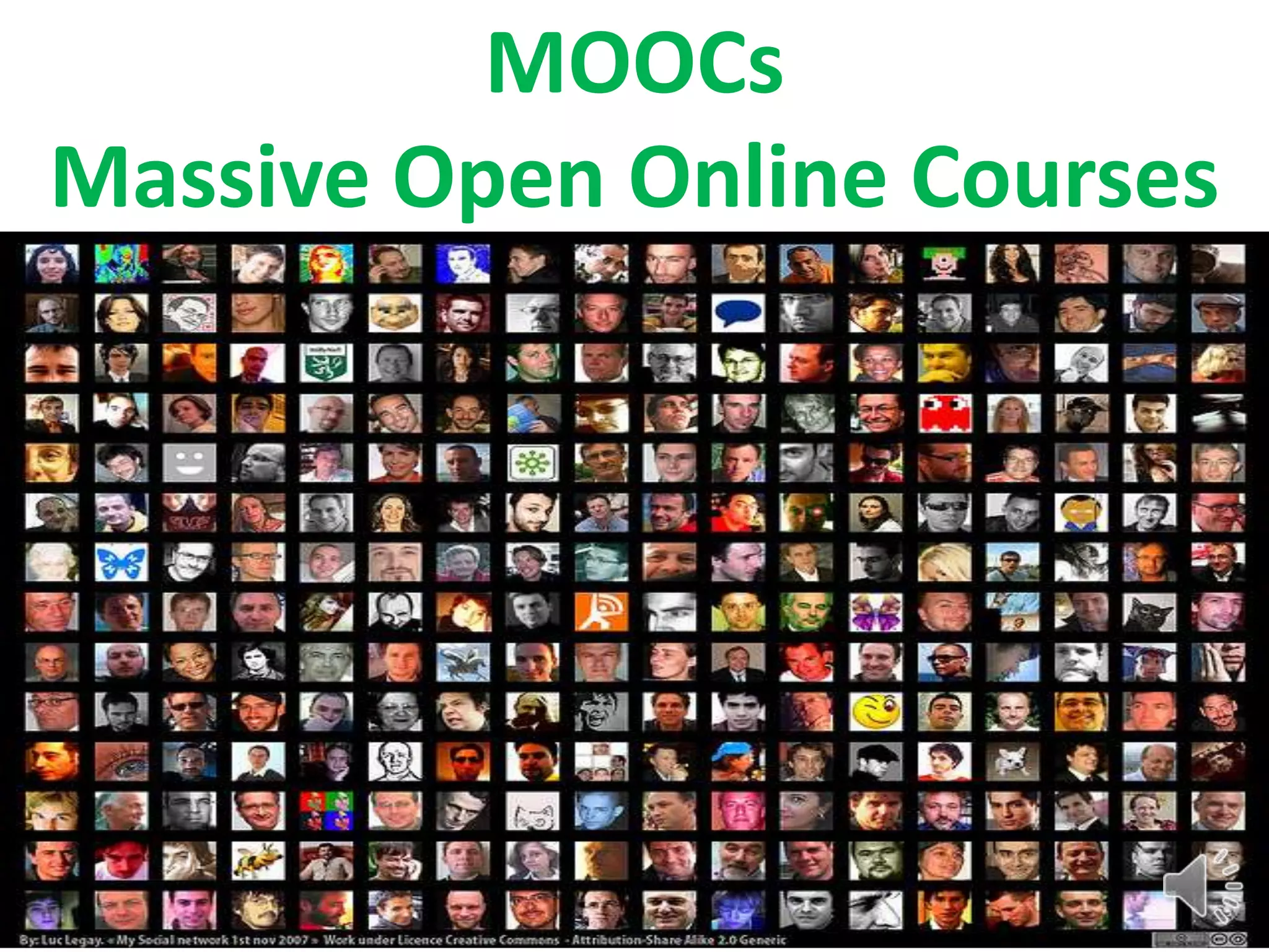 MOOCs
Massive Open Online Courses
 