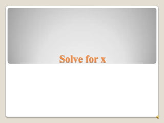 Solve for x
 