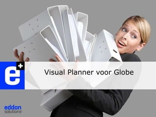 Visual Planner voor Globe
