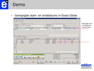 DemoGewijzigde start- en einddatums in Exact GlobeGewijzigde start-en einddatumsin Exact Globe