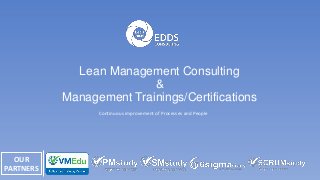 Lean Management Consulting
&
Management Trainings/Certifications
Continuous improvement of Processes and People
OUR
PARTNERS
 