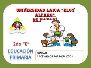 Universidad Laica “Eloy Alfaro”  de Manabí. ,[object Object],[object Object]
