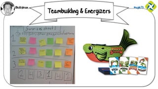 @eddybruin #agileTD
Teambuilding & Energizers
 