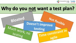 Why do you not want a test plan?
 