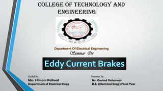 COLLEGE OF TECHNOLOGY AND
ENGINEERING
Department Of Electrical Engineering
Seminar On
GuidedBy: Presented by :
Mrs. Himani Paliwal Mr. Govind Gaharwar
Department of Electrical Engg B.E. (Electrical Engg) Final Year
 