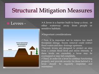 Mitigation Measures
• Cut-off -
To have high
velocity of water flow
along a straight path
To avoid ox bow
lake
Does not...