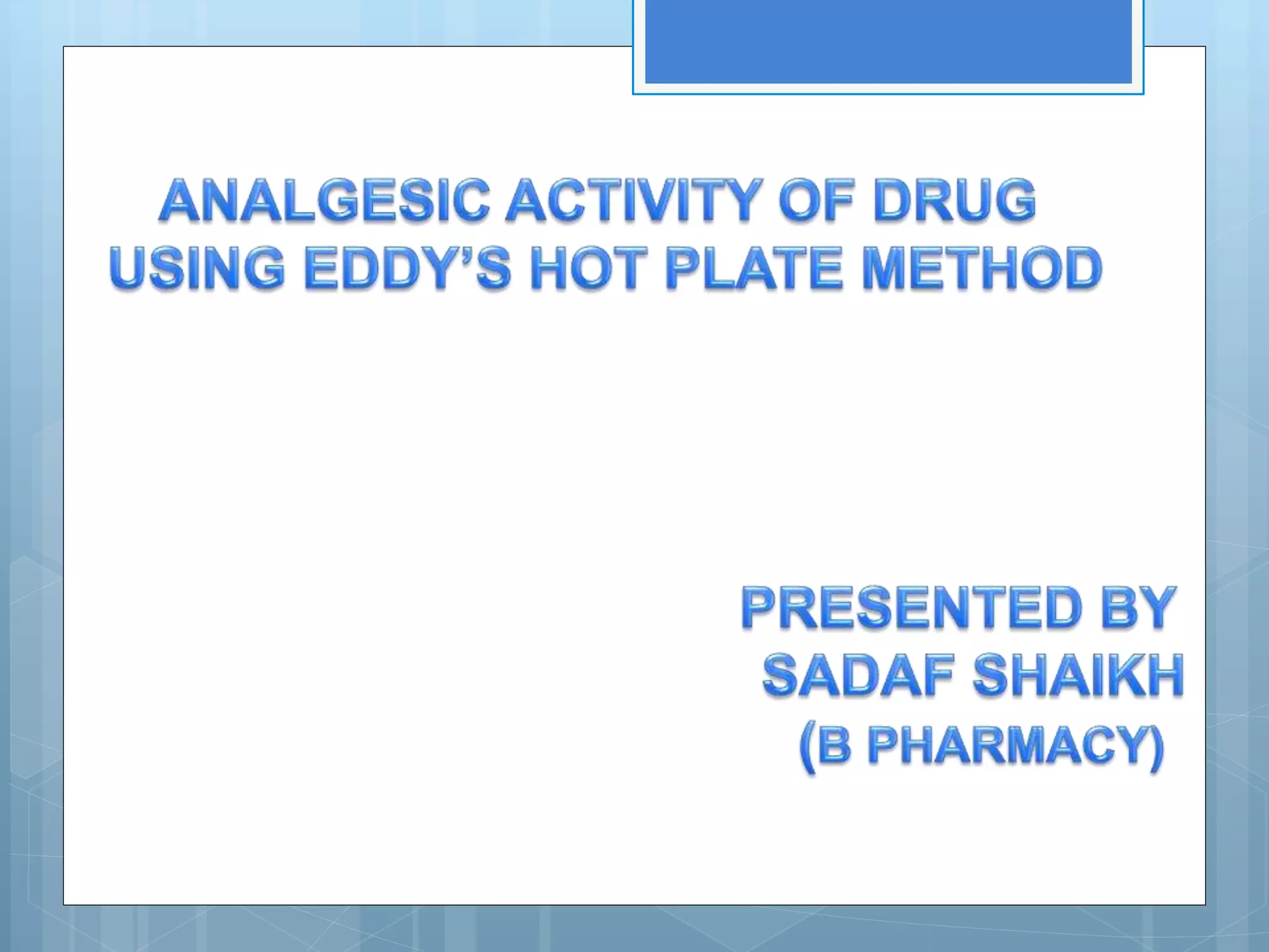 Analgesic activity of drug using eddy's hot plate method PPT