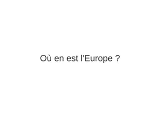 Où en est l'Europe ?
 