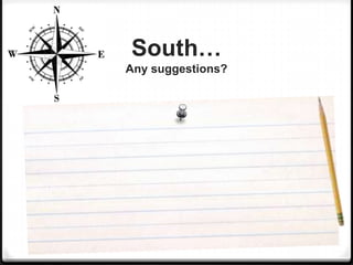 South…
Any suggestions?

 