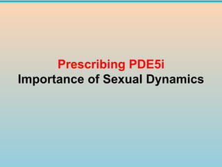 Prescribing PDE5i
Importance of Sexual Dynamics
 