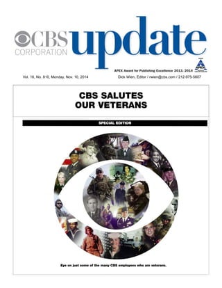 SPECIAL EDITION
Dick Wien, Editor / rwien@cbs.com / 212-975-5607Vol. 16, No. 810, Monday, Nov. 10, 2014
CBS SALUTES
OUR VETERANS
Eye on just some of the many CBS employees who are veterans.
 